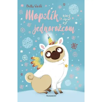 Cizojazyčná kniha Mopslík, ktorý chcel byť jednorožcom (Swift Bella, 2023)