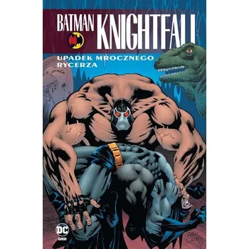 Batman Knightfall T.2 Upadek Mrocznego Rycerza - praca zbiorowa