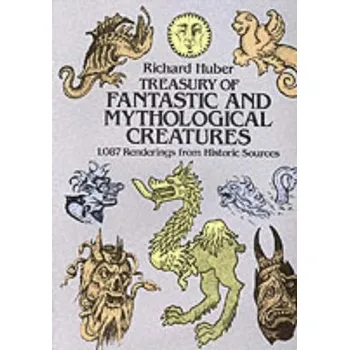 A Treasury of Fantastic and Mythological Creatures - Schuberth, Richard