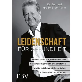 Populárně naučná literatura pro dospělé Leidenschaft für Gesundheit - große Broermann, Bernard