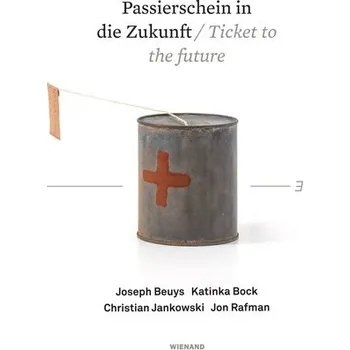 Umění Passierschein in die Zukunft. Joseph Beuys, Katinka Bock, Christian Jankowski, Jon Rafman - Kreuzer, Stefanie