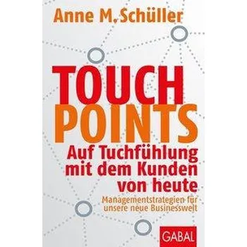 Touchpoints - Schüller, Anne M. [DE] (2020, Brožovaná, GABAL Verlag GmbH)