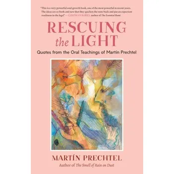 Osobní rozvoj Rescuing the Light - Prechtel, Martin