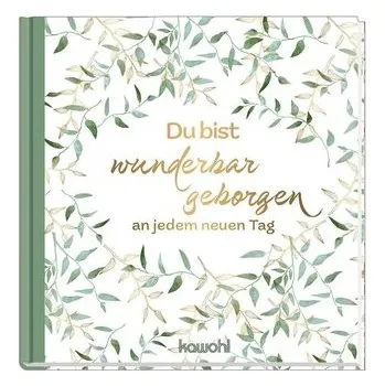 Du bist wunderbar geborgen an jedem neuen Tag