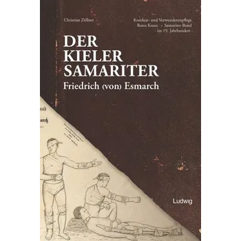 Der Kieler Samariter Friedrich (von) Esmarch (1823-1908) - Zöllner, Christian