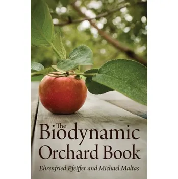 The Biodynamic Orchard Book - Pfeiffer, Ehrenfried E.