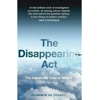 The Disappearing Act : The Impossible Case of Mh370 (Changy de, 2022)