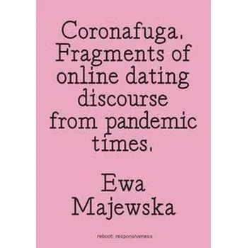 Umění Coronafuga. Fragments of Online Dating Discourse from Pandemic Times - Majewska Ewa