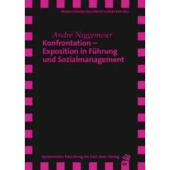 Konfrontation - Exposition in Führung und Sozialmanagement - Niggemeier, André