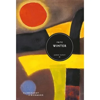 Umění Fritz Winter - Rühl, Anna [DE] (2022, Firma, Klinkhardt & Biermann)