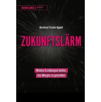 Zukunftslärm - Fischer-Appelt, Peter