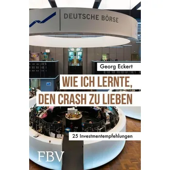 Populárně naučná literatura pro dospělé Wie ich lernte, den Crash zu lieben - Eckert, Georg
