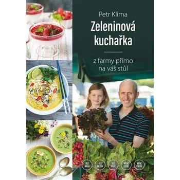 Zeleninová kuchařka - z farmy přímo na váš stůl - Petr Klíma