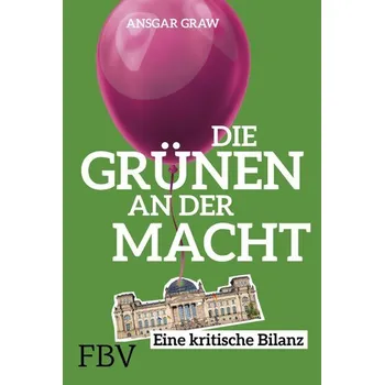 Die Grünen an der Macht - Graw, Ansgar