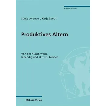 Produktives Altern - Lorenzen, Sünje