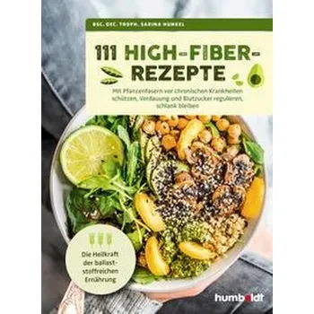 111 High-Fiber-Rezepte - Hunkel, Bsc. Oec. Troph. Sarina