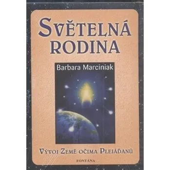Příroda Světelná rodina - Vývoj země očima Plejáďaňů - Barbara Marciniaková