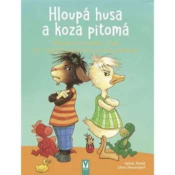 Hloupá husa a koza pitomá - Isabel Abedi
