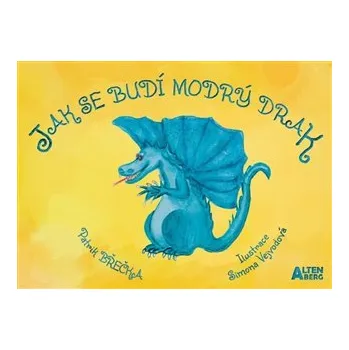 Pohádka Jak se budí modrý drak - Patrik Břečka