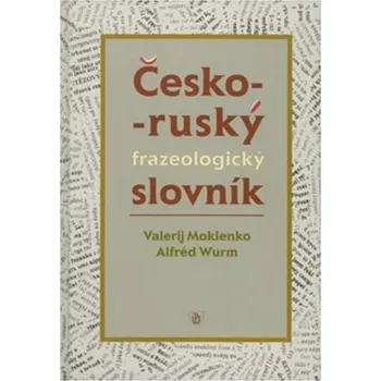 Slovník Česko-ruský frazeologický slovník - Alfréd Wurm