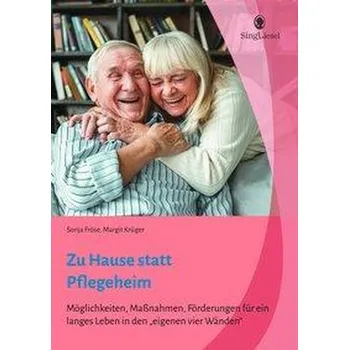 Zu Hause statt Pflegeheim - Fröse, Sonja