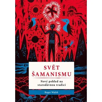Svět šamanismu - Roger Walsh