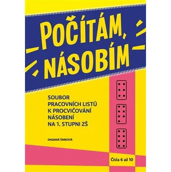 Matematika Počítám, násobím - čísla 6 až 10 - (2.díl) - Dagmar Šimková