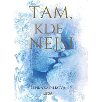 Tam, kde nejsi - Lenka Sadílková