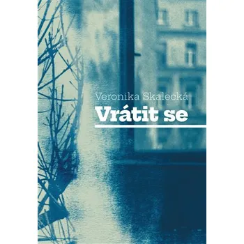Vrátit se - Veronika Skalecká