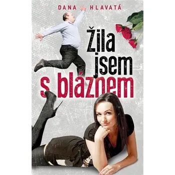 Žila jsem s bláznem - Dana Hlavatá