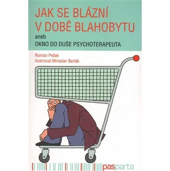 Osobní rozvoj Jak se blázní v době blahobytu - Roman Pešek