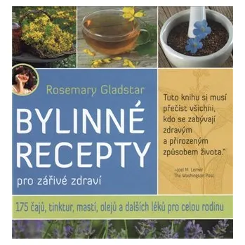 Bylinné recepty pro zářivé zdraví - Rosemary Gladstar