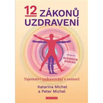 12 zákonů uzdravení - Peter Michel