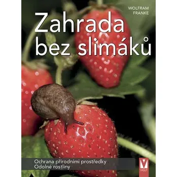 Zahrada bez slimáků - Wolfram Franke