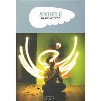Andělé /Větrné Mlýny/ - Brane Mozetič