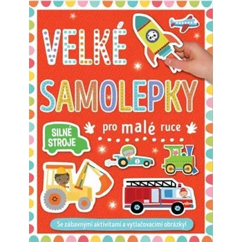 Velké samolepky pro malé ruce - Silné stroje