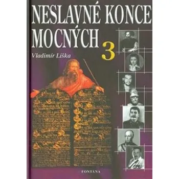 Neslavné konce mocných 3 - Vladimír Liška