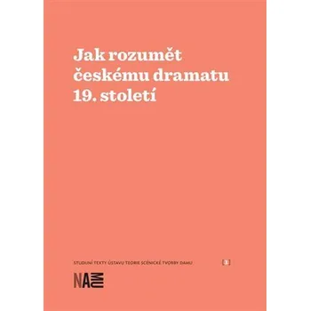 Jak rozumět českému dramatu 19. století - Zuzana Sílová
