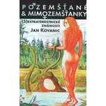 Pozemšťané & mimozemšťanky - Jan Kovanic