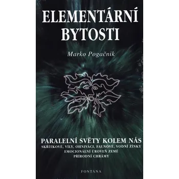 Elementární bytosti - Paralelní světy kolem nás - Marko Pogačnik