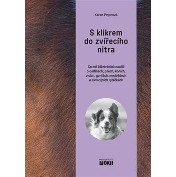 Chovatelství S klikrem do zvířecího nitra - Karen Pryorová