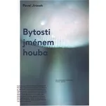 Bytosti jménem houba - Pavel Jirásek