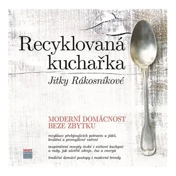 Recyklovaná kuchařka Jitky Rákosníkové - Jitka Rákosníková