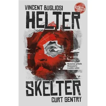 Literární biografie Helter Skelter: Skutečný příběh Mansonovy vraždící sekty - Curt Gentry