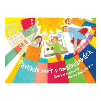 omalovánky Pavlíkův svět v omalovánkách - Dita Vořechovská