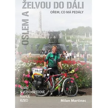 Beletrie pro dospělé Oslem a želvou do dáli, ořem, co má pedály - Milan Martinec