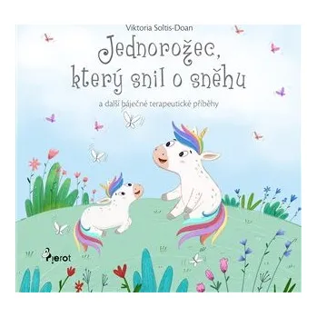 Pohádka Jednorožec, který snil o sněhu - Viktoria Soltis-Doan