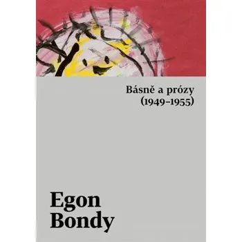 Poezie Básně a prózy (1949-1955) - Egon Bondy