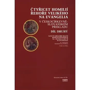 Duchovní literatura Čtyřicet homilií Řehoře Velikého na evangelia v českocírkevněslovanském překladu 2.díl - Václav Konzal