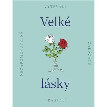 Velké lásky - kolektiv autorů